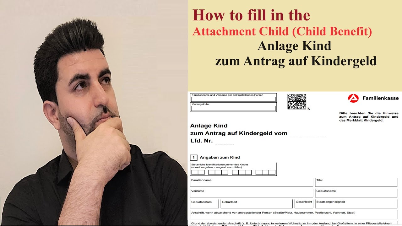 How to fill in the Attachment Child of the Child Benefit - Anlage Kind zum Antrag auf Kindergeld
