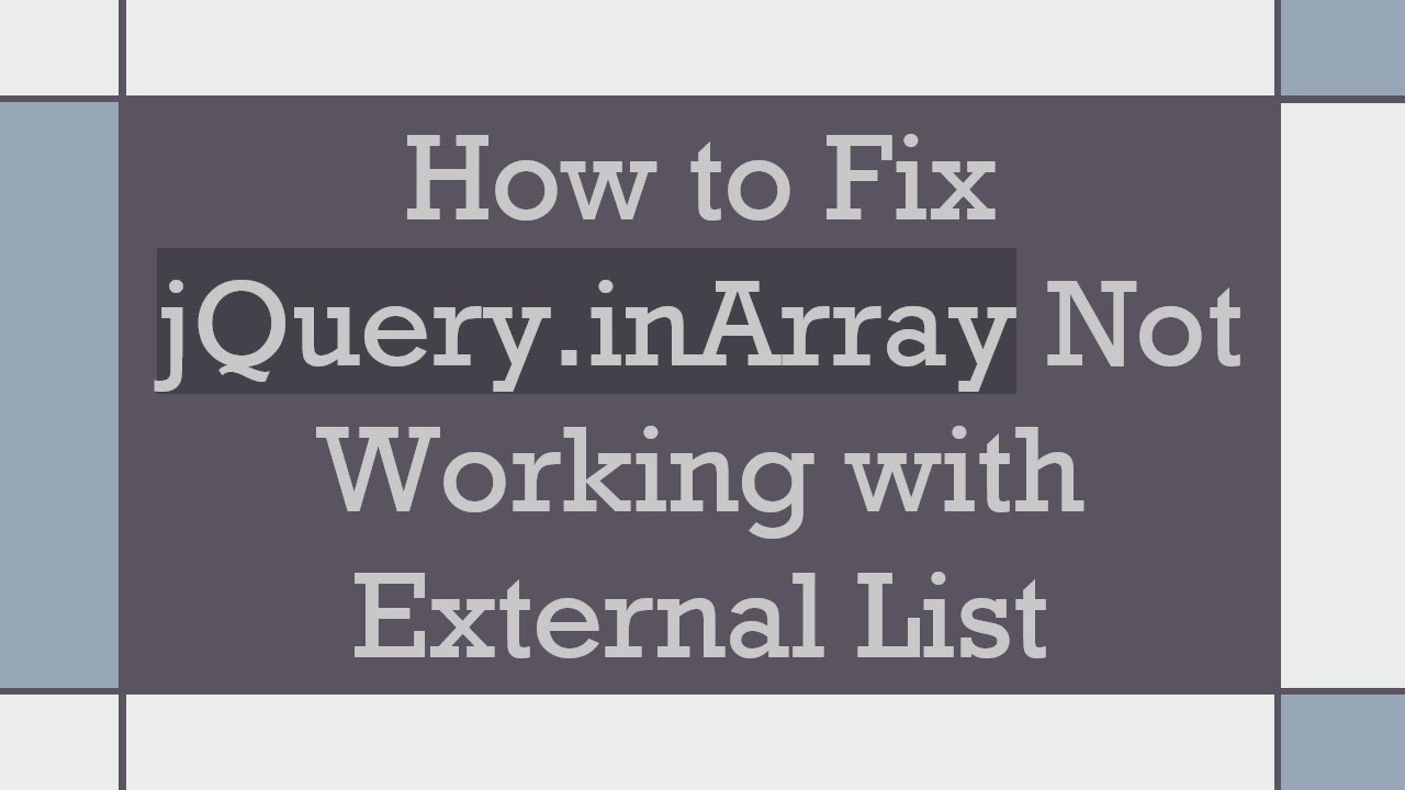 How to Fix jQuery.inArray Not Working with External List