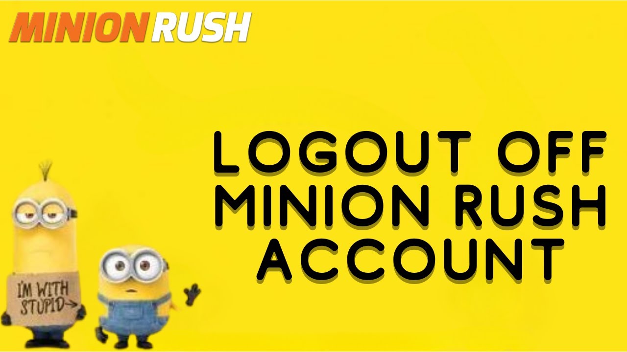 How to Logout of Minion Rush Account 2024?