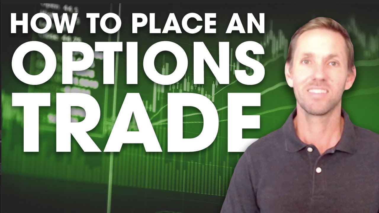 How to Place an Options Trade - Video Tutorial