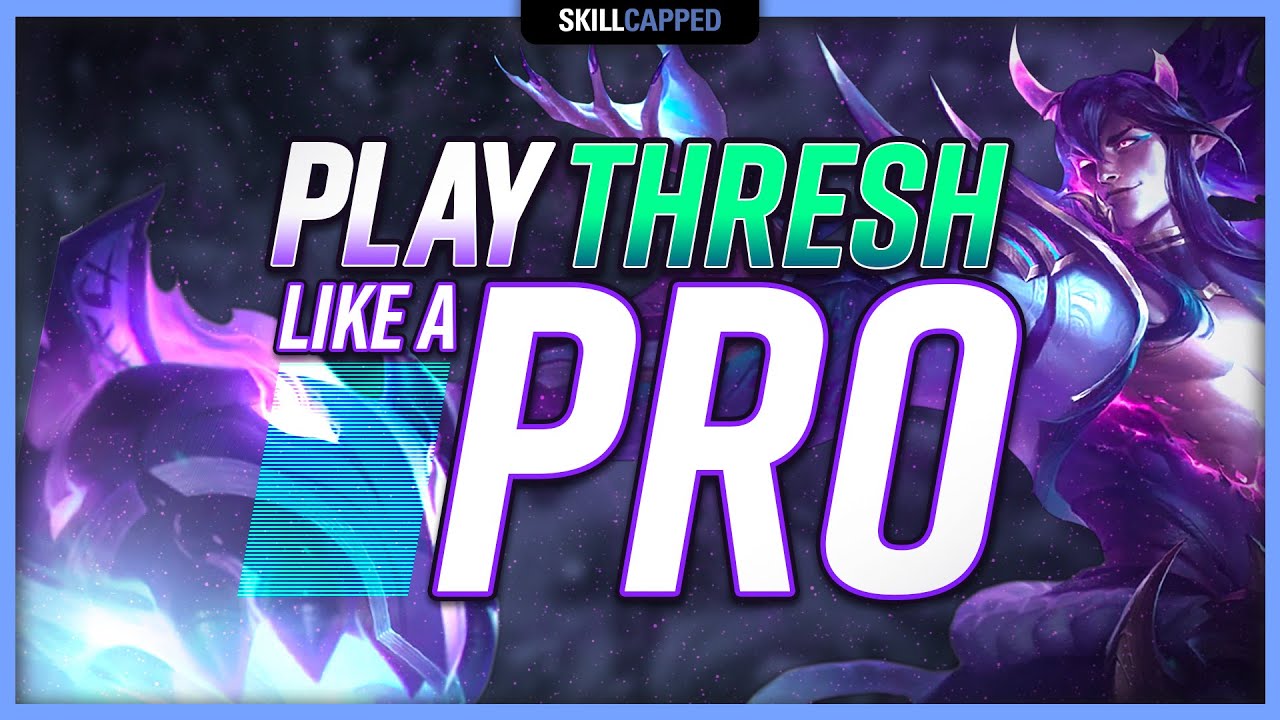 HOW TO PLAY THRESH: The ULTIMATE Thresh Guide! - Skill Capped