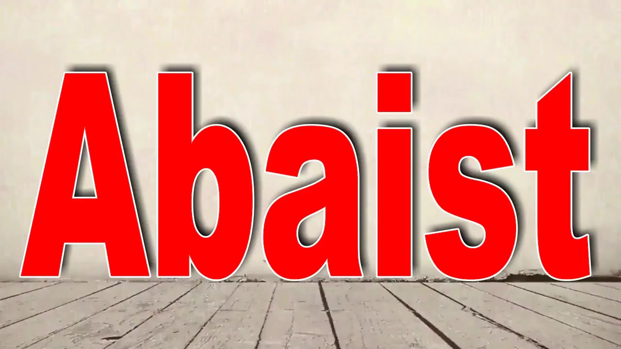 How to Pronounce Abaist