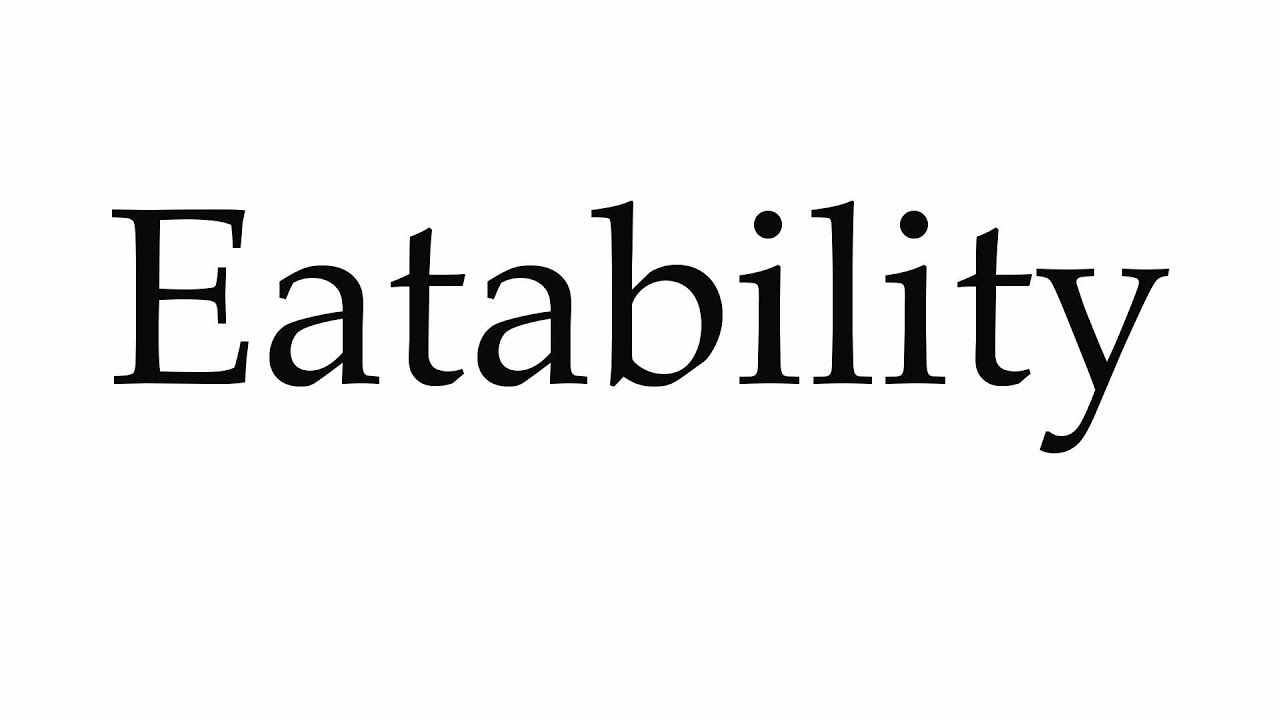 How to Pronounce Eatability