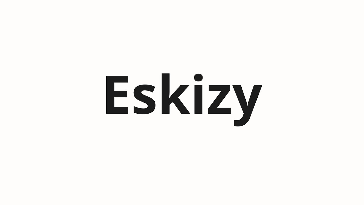 How to pronounce Eskizy | Эскизы (Sketches in Russian)