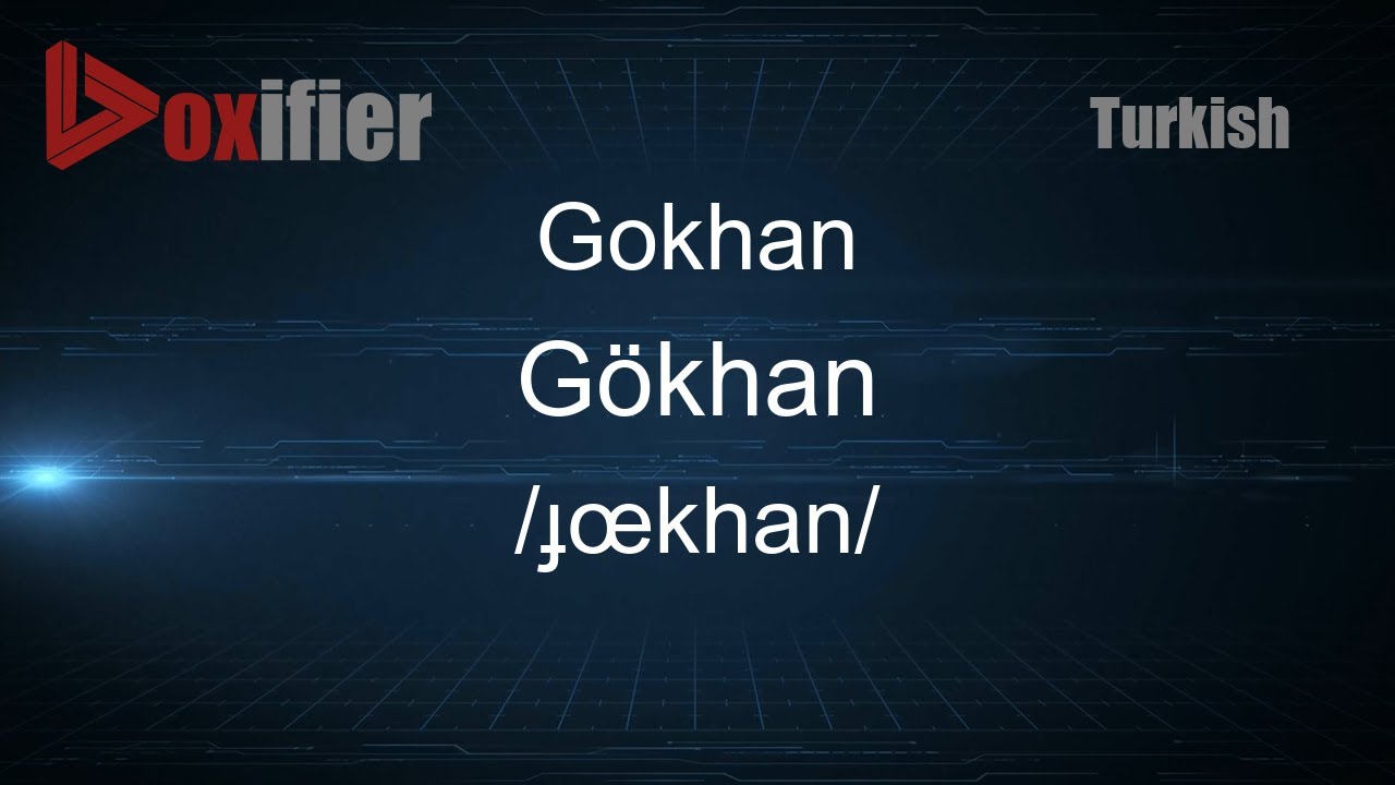 How to Pronounce Gokhan (Gökhan) in Turkish - Voxifier.com