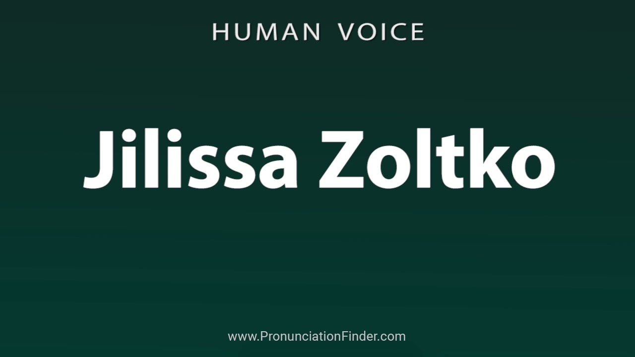 How To Pronounce Jilissa Zoltko