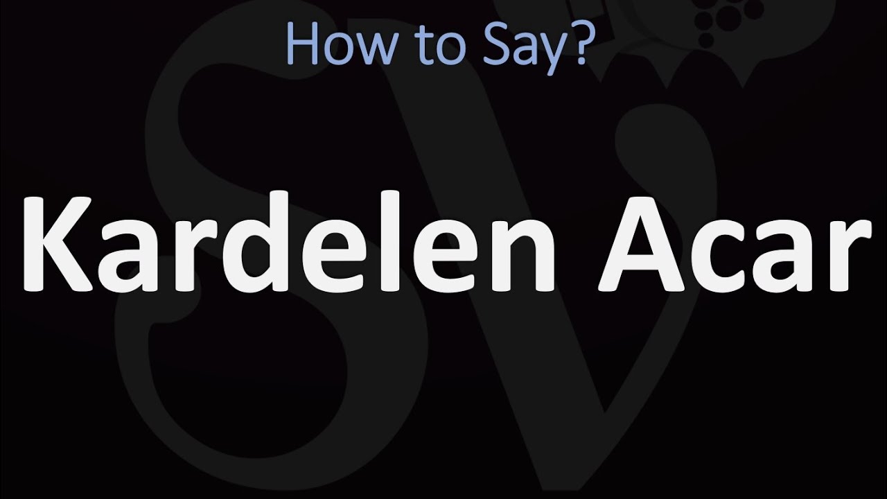 How to Pronounce Kardelen Acar? (CORRECTLY)