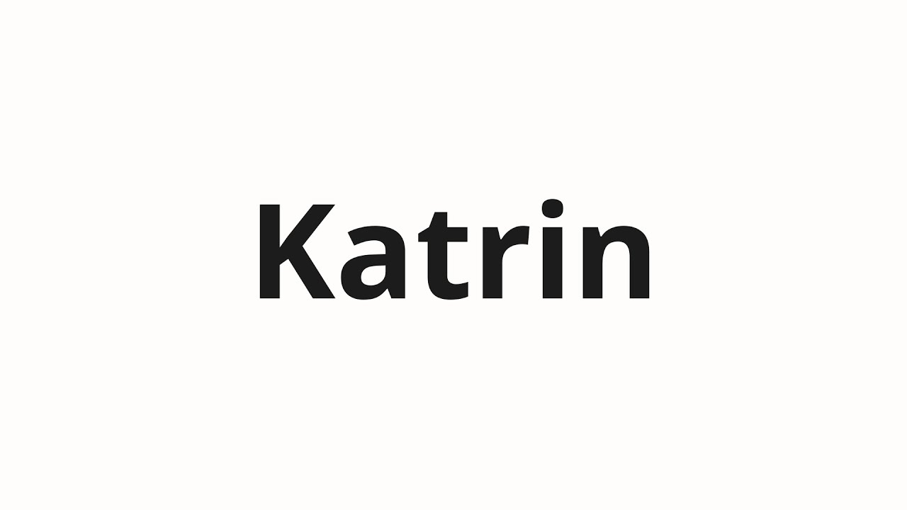 How to pronounce Katrin | Катрин (Catherine in Russian)