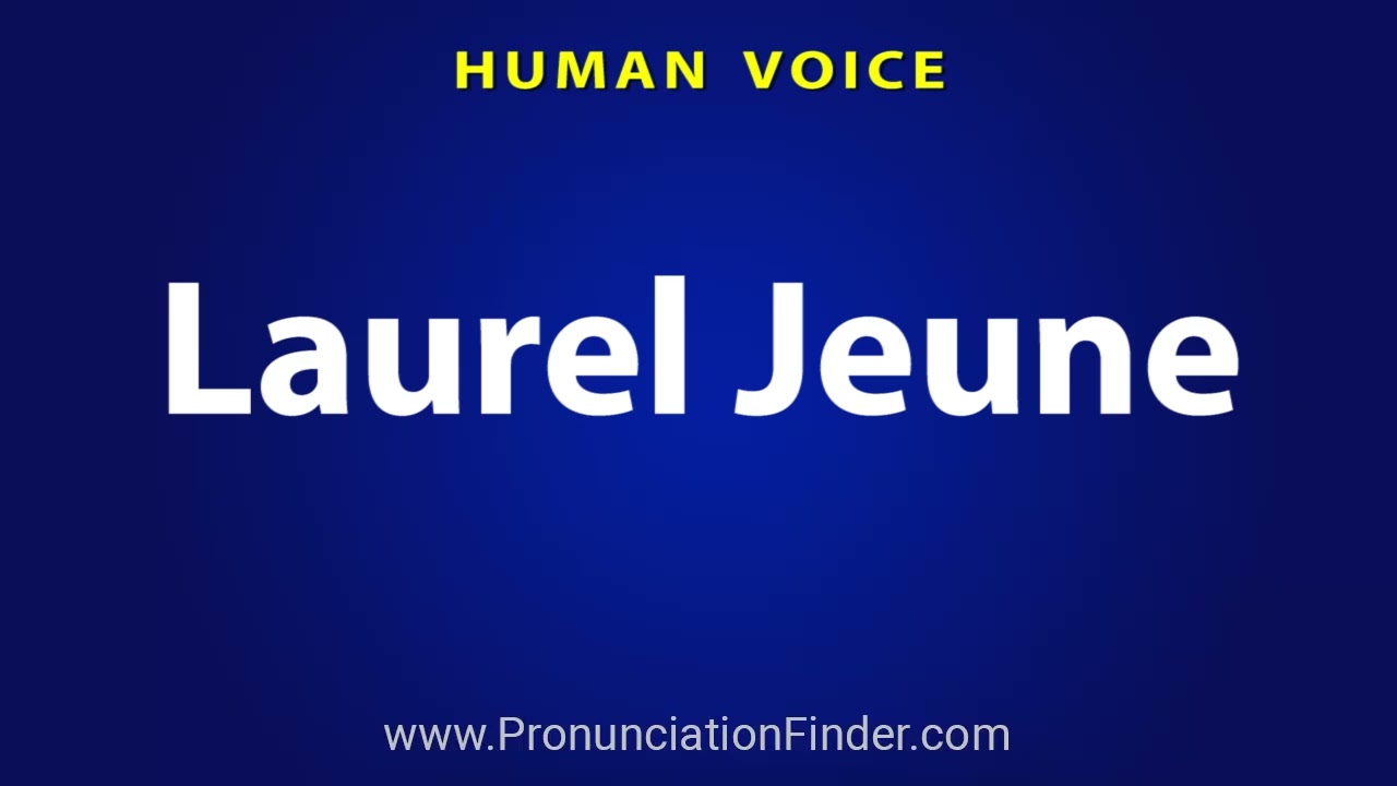 How To Pronounce Laurel Jeune
