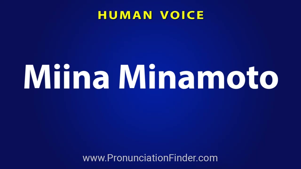 How To Pronounce Miina Minamoto