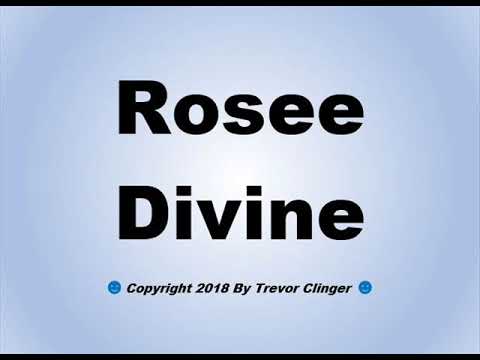 How To Pronounce Rosee Divine