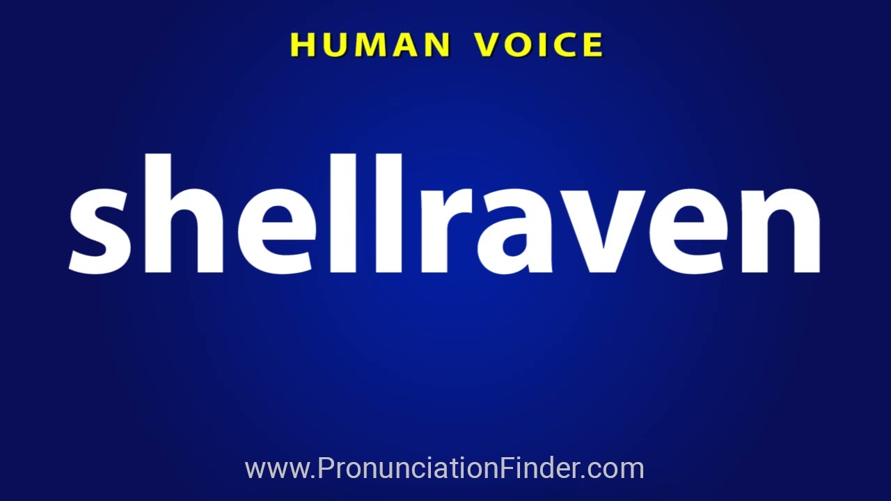 How To Pronounce shellraven