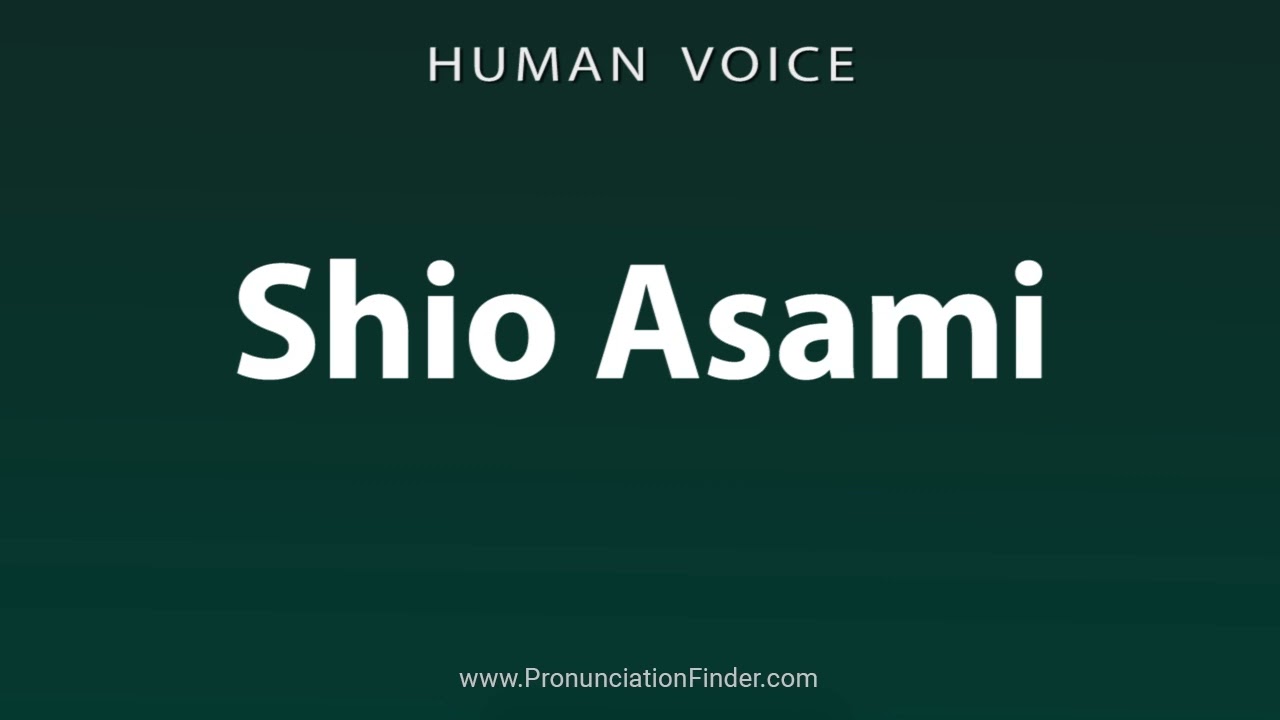 How To Pronounce Shio Asami