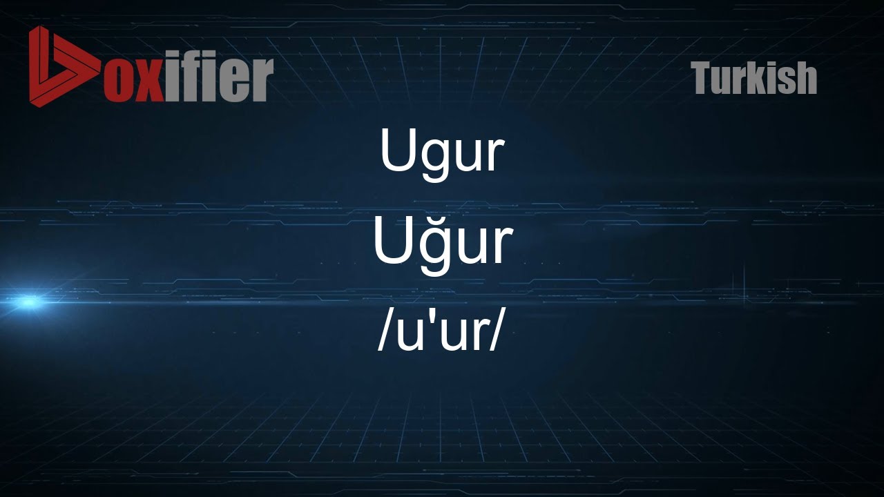 How to Pronounce Ugur (Uğur) in Turkish - Voxifier.com