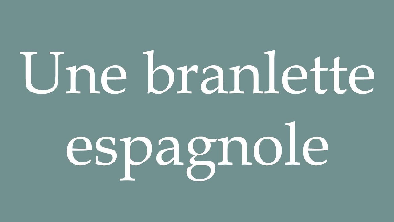 How to Pronounce ''Une branlette espagnole'' (A Spanish wank) Correctly in French