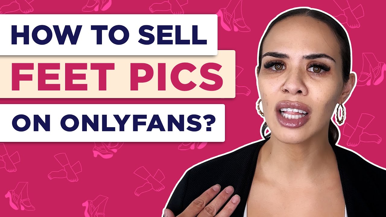 How to Sell Feet Pics On OnlyFans