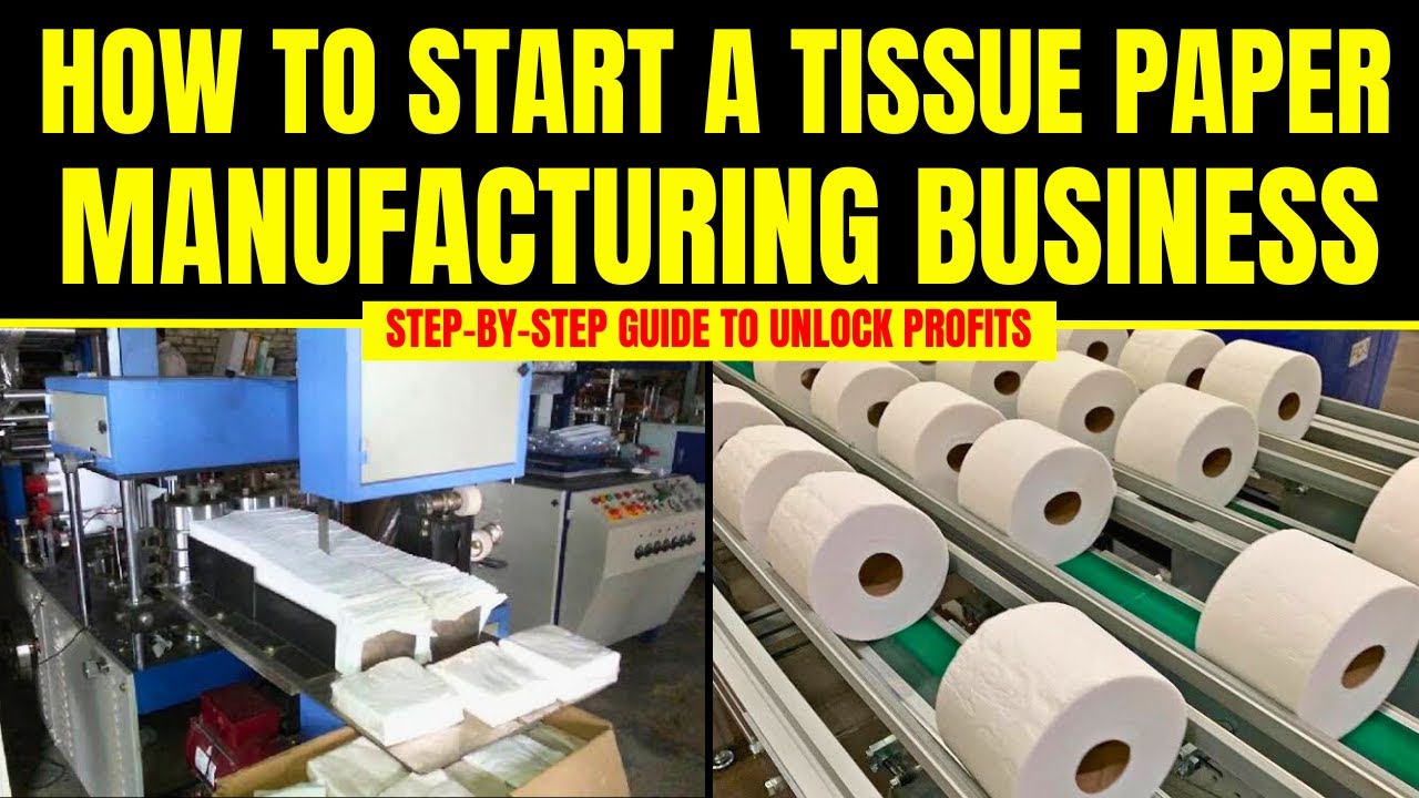 How to Start a Successful Tissue Paper Manufacturing Business || Paper Napkin Business