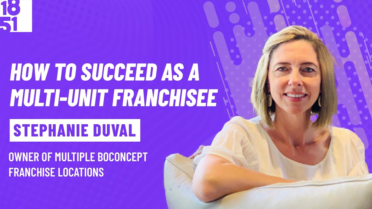 How‌ ‌to‌ ‌Succeed‌ ‌as‌ ‌a‌ ‌Multi-Unit‌ ‌Franchisee:‌ ‌Stephanie‌ ‌Duval,‌ ‌BoConcept‌