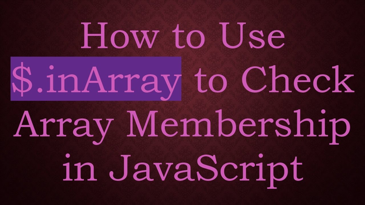 How to Use $.inArray to Check Array Membership in JavaScript