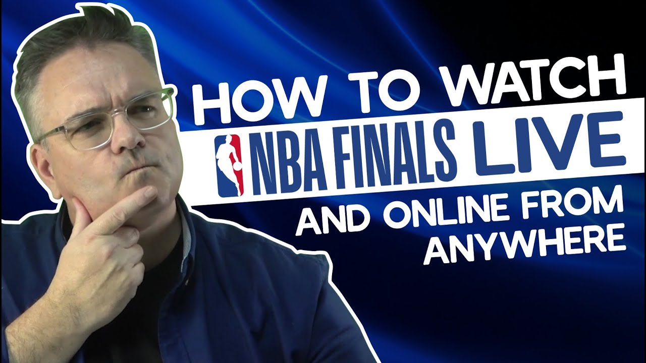 How to Watch The NBA Finals Live And Online From Anywhere in 2025