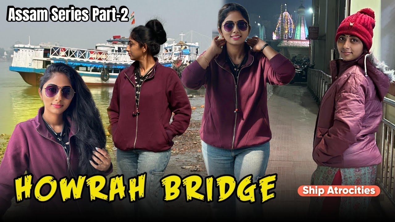 Howrah Bridge 🌉✨ || Assam Series Part-2 || Ship Atrocities 😉📸 || DIML || @SharmysVlogs