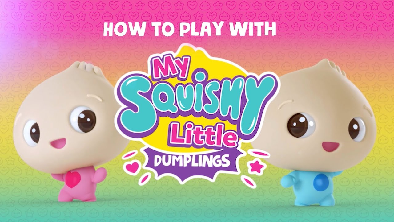 How-To Play With Your My Squishy Little Dumpling!