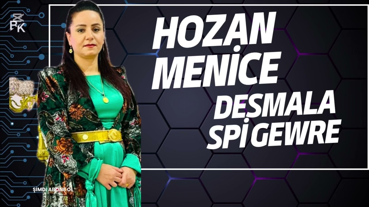 HOZAN MENİCE DESMALA SPİ GEWRE ( NE HEWCE) 2025