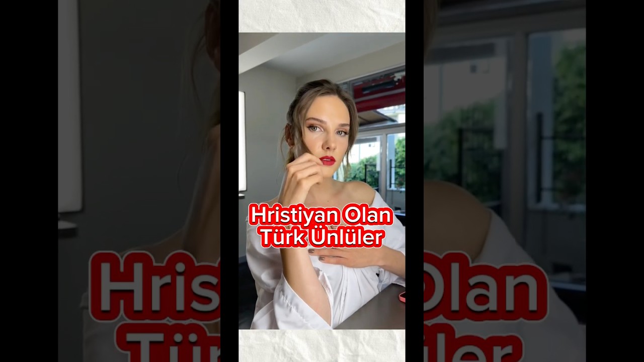 Hristiyan Olan Türk Ünlüler