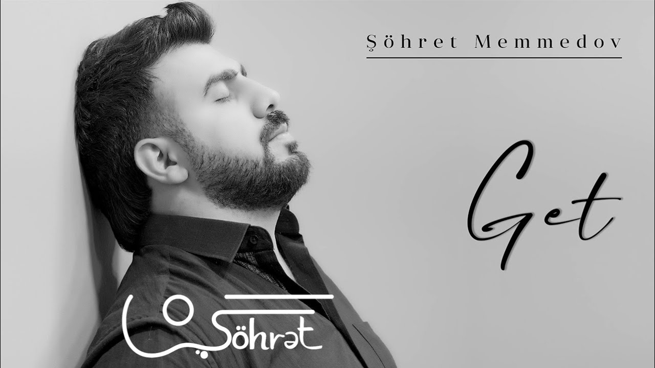 Şöhrət Məmmədov - Get (Official Video)