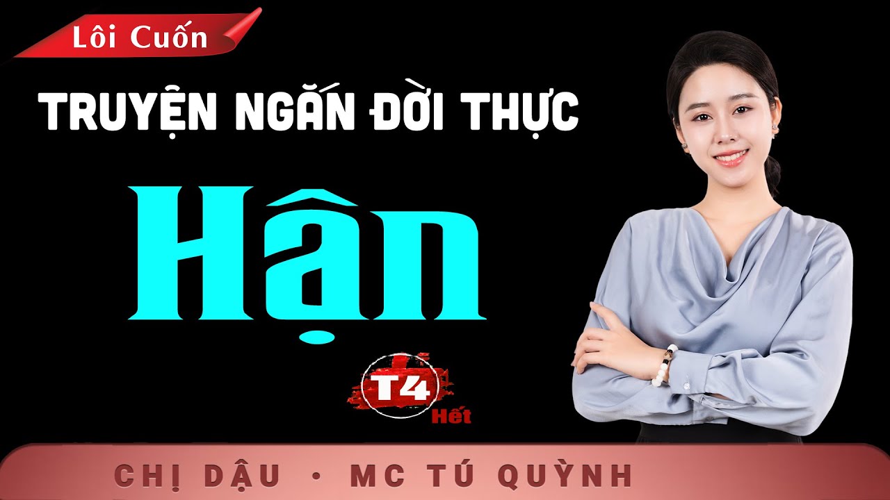 [HẾT] Hận Tập 4 - Truyện Ngắn Đặc Sắc - Nghe MC Tú Quỳnh đọc truyện mỗi đêm để có một giấc ngủ say