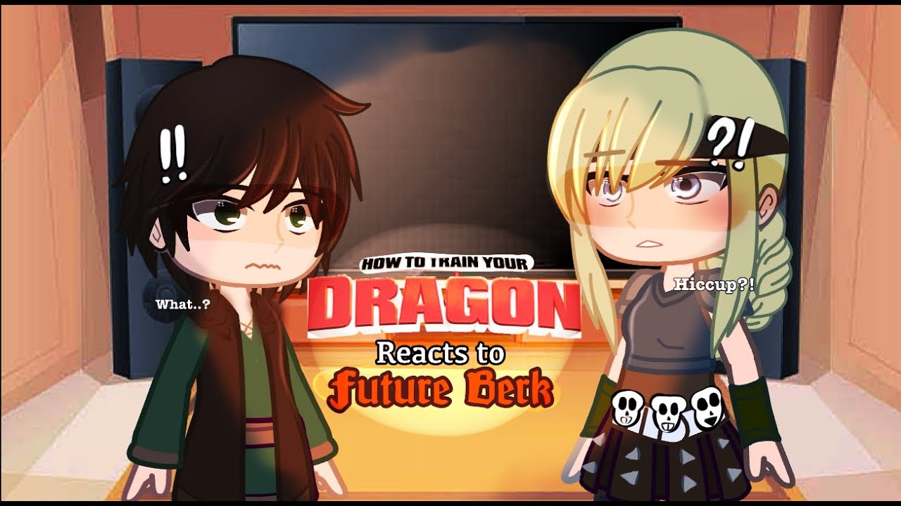 HTTYD REACTS TO FUTURE BERK'S CHIEF