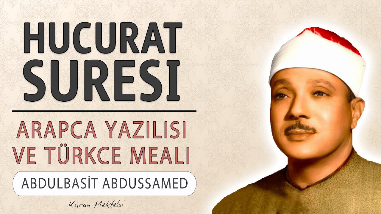 Hucurat suresi anlamı dinle Abdulbasit Abdussamed (Hucurat suresi arapça yazılışı okunuşu ve meali)