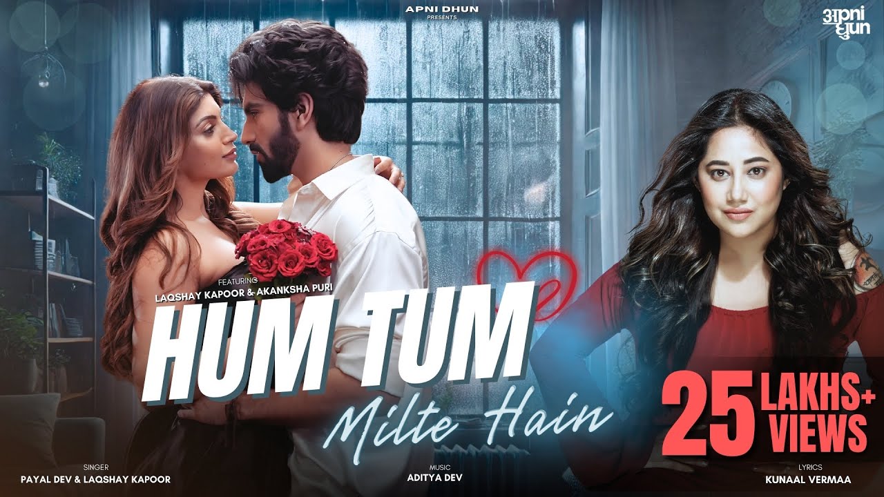 Hum Tum Milte Hai I Payal Dev I Laqshay Kapoor I Aditya Dev I Akanksha Puri I Kunaal I Vivek&Akansha