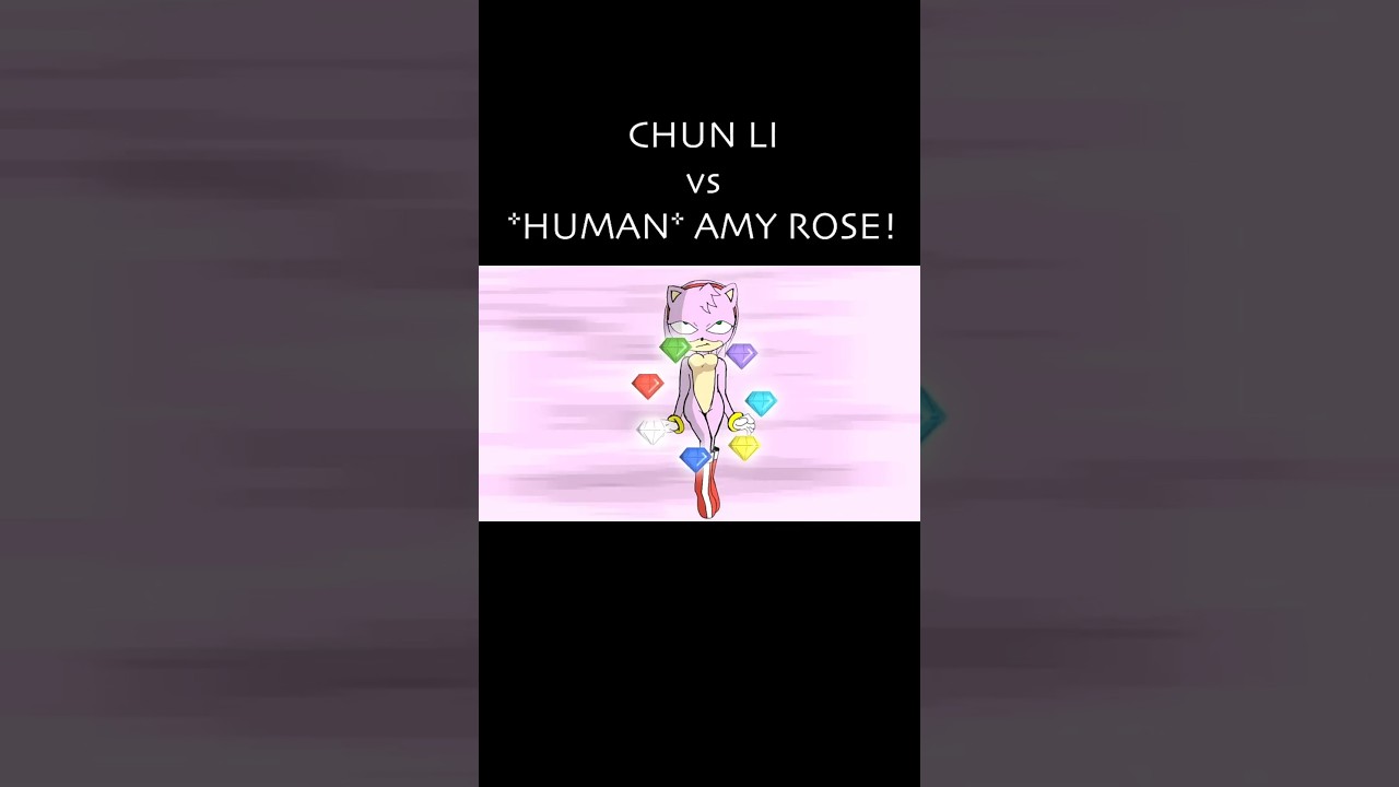 *HUMAN* AMY ROSE vs CHUN-LI