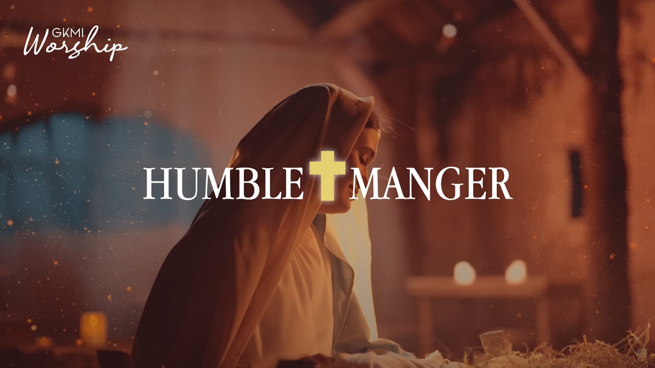 Humble Manger (Official Music Video) - GKMI Worship