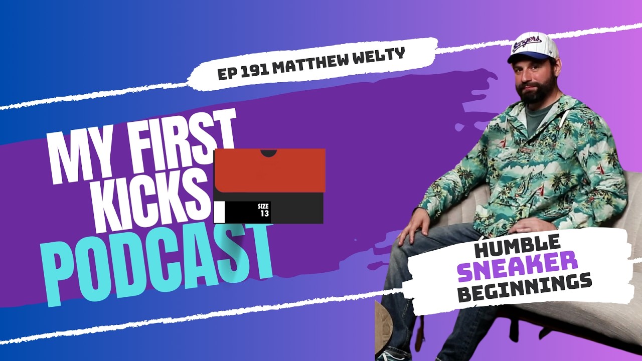 Humble Sneaker Beginnings with Matthew Welty | My First Kicks Episode. 191