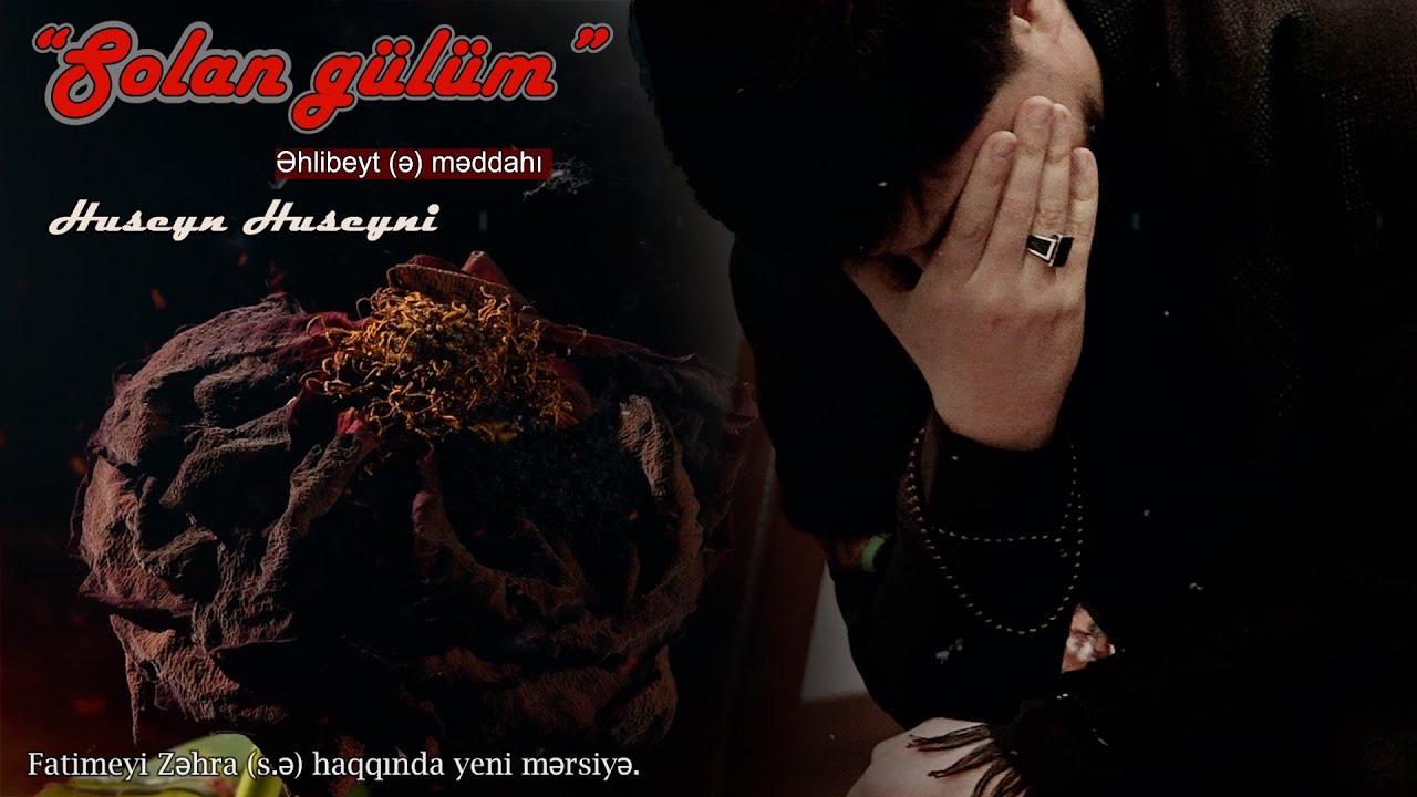 Huseyn Huseyni - Solan gülüm - Yeni mərsiyə 2024