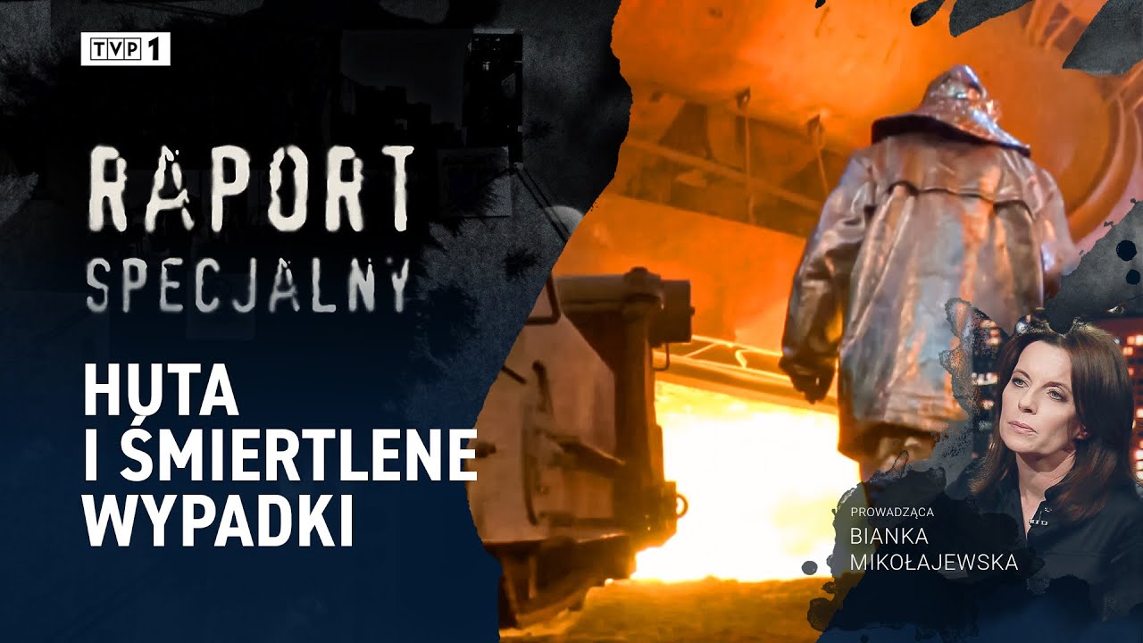 Huta i śmiertelne wypadki | RAPORT SPECJALNY