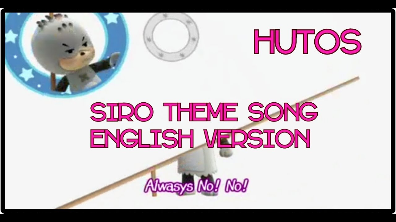 Hutos, Siro Theme Song English Version With Subtitle