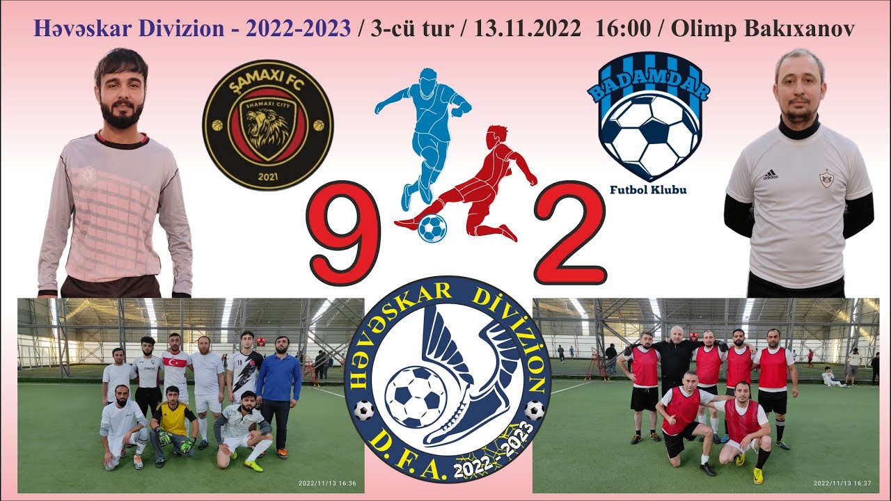 Həvəskar Divizion 2022-2023 - 3-cü tur / İkinci Çaylı (Şamaxı) 9 : 2 Badamdar  (Səbail) / 13.11.2022