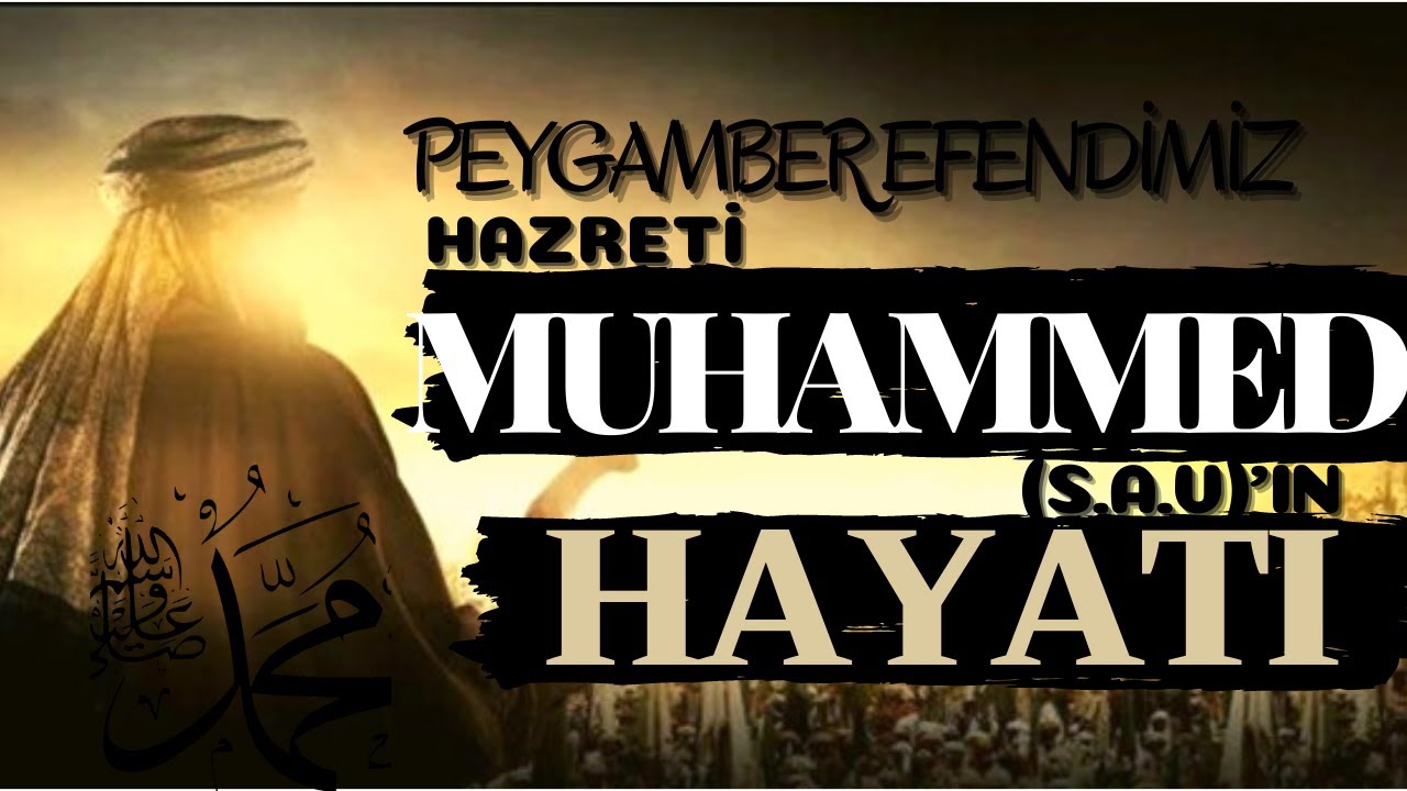 Hz. Muhammed (Sav)'in  Hayatı |  Peygamber Efendimizin Hayatı | Hz. Muhammed'in Hayatı Uzun