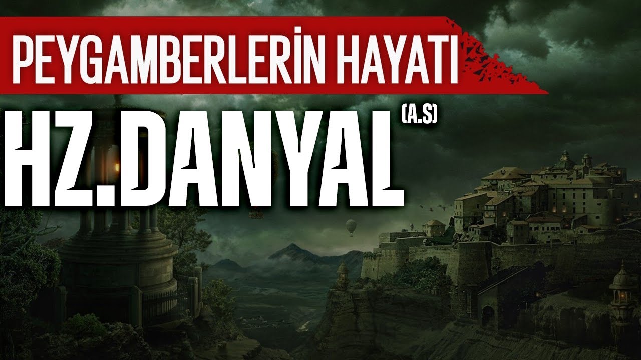 HZ.DANYAL'IN HAYATI (a.s) | PEYGAMBERLERİN HAYATI