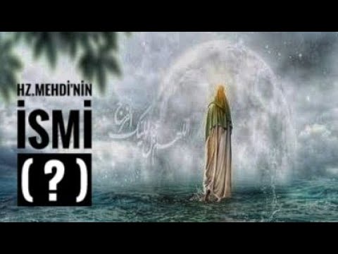HZ.MEHDİ'NİN ADI ( ? ) Ve ONU TANIMAK İÇİN ÖZEL BİLGİLER !