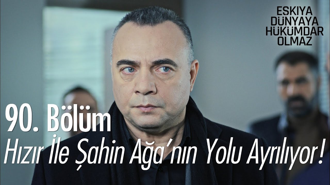 Hızır ile Şahin ağa'nın yolu ayrılıyor - Eşkıya Dünyaya Hükümdar Olmaz 90. Bölüm
