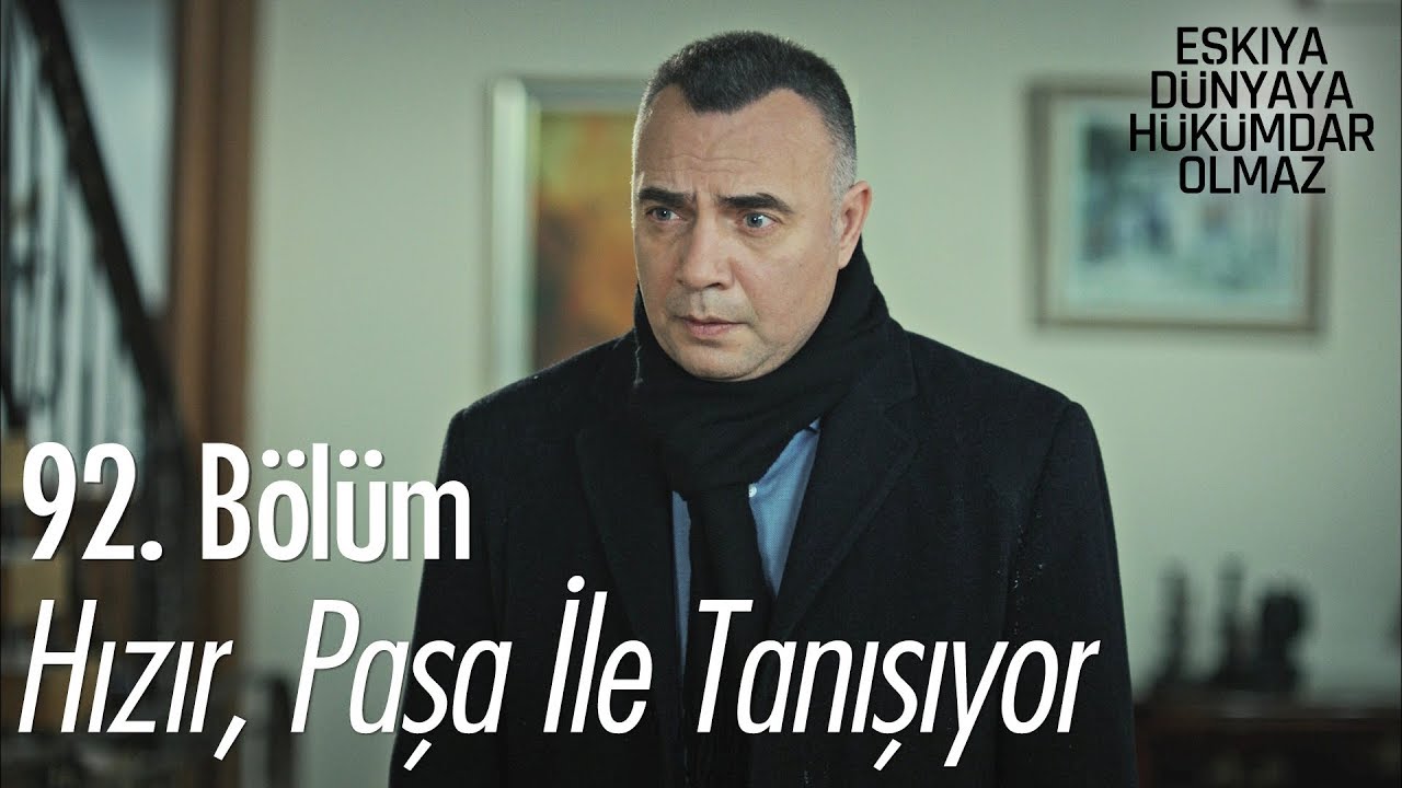 Hızır, Paşa ile tanışıyor - Eşkıya Dünyaya Hükümdar Olmaz 92. Bölüm