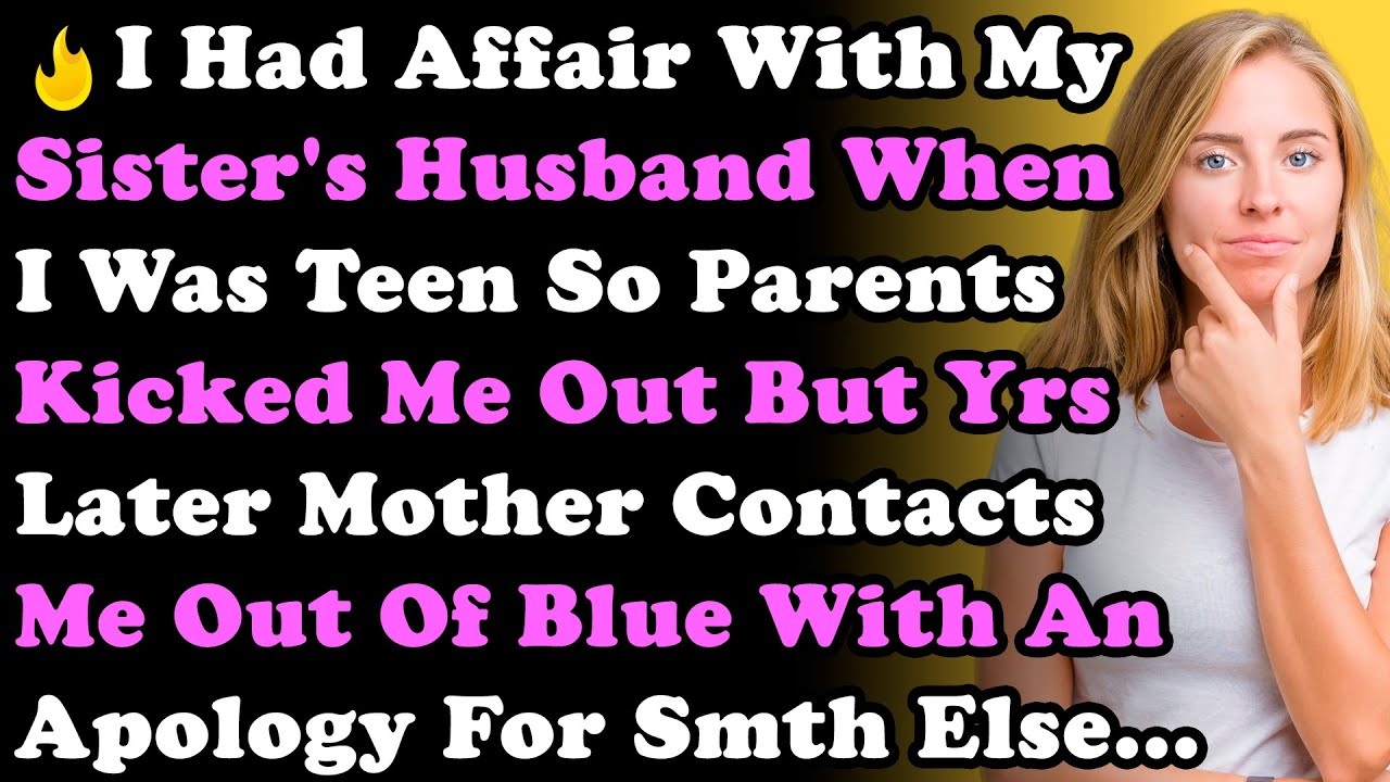 I Had Affair With Sister's Husband When I Was Teen So Parents Kicked Me Out & Yrs Later Mom Contacts