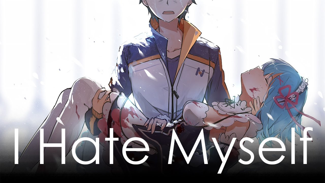 I Hate Myself - Natsuki Subaru's Words