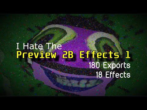 I Hate The Preview 2B Effects 1 [180 Exports]