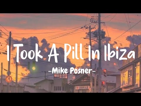 I TOOK A PILL IN IBLIZA - MIKE POSNER (Lyrics)