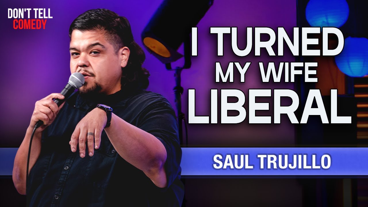 I Turned My Wife Liberal | Saul Trujillo | Stand Up Comedy